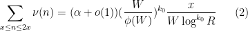 \displaystyle  \sum_{x \leq n \leq 2x} \nu(n) = (\alpha+o(1)) (\frac{W}{\phi(W)})^{k_0} \frac{x}{W \log^{k_0} R} \ \ \ \ \ (2)