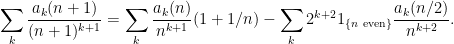\displaystyle  \sum_k \frac{a_k(n+1)}{(n+1)^{k+1}}=\sum_k\frac{a_k(n)}{n^{k+1}}(1+1/n)-\sum_k2^{k+2}1_{\{n{\rm\ even}\}}\frac{a_k(n/2)}{n^{k+2}}. 