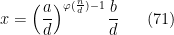 \displaystyle   x= \left(\frac ad\right)^{\varphi(\frac nd)-1}\frac bd \ \ \ \ \ (71)