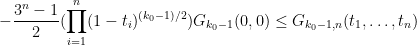 \displaystyle  -\frac{3^n-1}{2} (\prod_{i=1}^n (1-t_i)^{(k_0-1)/2}) G_{k_0-1}(0,0) \leq G_{k_0-1,n}(t_1,\ldots,t_n) 