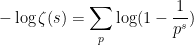 \displaystyle  -\log \zeta(s) = \sum_p \log(1 - \frac{1}{p^s})