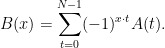 \displaystyle  B(x) = \sum_{t=0}^{N-1} (-1)^{x \cdot t} A(t). 