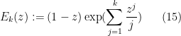 \displaystyle  E_k(z) := (1-z) \exp( \sum_{j=1}^k \frac{z^j}{j} ) \ \ \ \ \ (15)