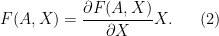 \displaystyle  F(A,X) = \frac{\partial F(A,X)}{\partial X} X. \ \ \ \ \ (2)