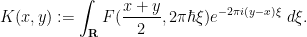 \displaystyle  K(x,y) := \int_{\bf R} F(\frac{x+y}{2}, 2\pi \hbar \xi) e^{-2\pi i (y-x) \xi}\ d\xi.