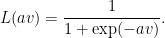\displaystyle  L(av) = \frac{1}{1 + \exp(-av)}. 