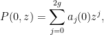 \displaystyle  P(0,z) = \sum_{j=0}^{2g} a_j(0) z^j,
