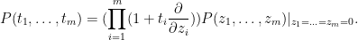 \displaystyle  P(t_1,\ldots,t_m) = (\prod_{i=1}^m (1 + t_i \frac{\partial}{\partial z_i})) P(z_1,\ldots,z_m) |_{z_1=\ldots=z_m=0}.
