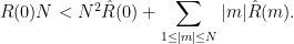 \displaystyle  R(0) N < N^2 \hat R(0) + \sum_{1 \leq |m| \leq N} |m| \hat R(m).