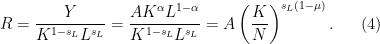 \displaystyle  R = \frac{Y}{K^{1-s_L}L^{s_L}} = \frac{A K^{\alpha} L^{1-\alpha}}{K^{1-s_L}L^{s_L}} = A\left(\frac{K}{N}\right)^{s_L(1-\mu)}. \ \ \ \ \ (4)