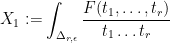 \displaystyle  X_1 := \int_{\Delta_{r,\epsilon}} \frac{F(t_1,\dots,t_r)}{t_1\dots t_r} 