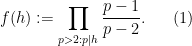 \displaystyle  f(h) := \prod_{p>2: p|h} \frac{p-1}{p-2}. \ \ \ \ \ (1)