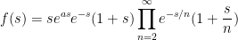 \displaystyle  f(s) = s e^{as} e^{-s} (1+s) \prod_{n=2}^\infty e^{-s/n} (1+\frac{s}{n})