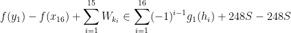 \displaystyle  f(y_1) - f(x_{16}) + \sum_{i=1}^{15} W_{k_i} \in \sum_{i=1}^{16} (-1)^{i-1} g_1(h_i) + 248 S - 248 S