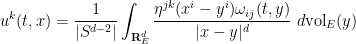 \displaystyle  u^k(t,x) = \frac{1}{|S^{d-2}|} \int_{{\bf R}^d_E} \frac{\eta^{jk} (x^i-y^i) \omega_{ij}(t,y)}{|x-y|^{d}}\ d\mathrm{vol}_E(y)