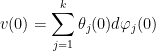 \displaystyle  v(0) = \sum_{j=1}^k \theta_j(0) d \varphi_j(0) 