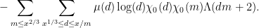 \displaystyle -\sum_{m \leq x^{2/3}} \sum_{x^{1/3} \leq d \leq x/m} \mu(d) \log(d) \chi_0(d) \chi_0(m) \Lambda(dm+2).