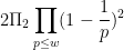 \displaystyle 2 \Pi_2 \prod_{p \leq w} (1 - \frac{1}{p})^2