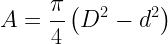 \displaystyle A=\frac{\pi }{4}\left(D^2-d^2\right)