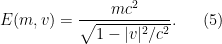 \displaystyle E(m,v) = \frac{mc^2}{\sqrt{1-|v|^2/c^2}}. \ \ \ \ \ (5)