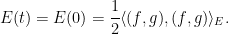 \displaystyle E(t) = E(0) = \frac{1}{2} \langle (f, g), (f,g) \rangle_E.