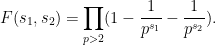 \displaystyle F(s_1,s_2) = \prod_{p>2} ( 1 - \frac{1}{p^{s_1}} - \frac{1}{p^{s_2}} ).