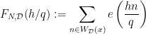 \displaystyle F_{N,\mathcal{D}}(h/q):=\sum\limits_{n\in W_{\mathcal{D}}(x)} e\left(\frac{hn}{q}\right)