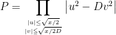 \displaystyle P=\prod_{|u| \leq \sqrt{x / 2} \atop { |v| \leqq \sqrt{x / 2 D}}}\left|u^{2}-D v^{2}\right| 