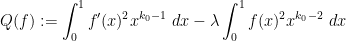 \displaystyle Q( f ) := \int_0^1 f'(x)^2 x^{k_0-1}\ dx - \lambda \int_0^1 f(x)^2 x^{k_0-2}\ dx