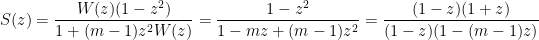 \displaystyle S(z) = \frac{W(z)(1-z^2)}{1 + (m-1)z^2W(z)} = \frac{1-z^2}{1 - mz + (m-1)z^2} = \frac{(1-z)(1+z)}{(1-z)(1 - (m-1)z)}