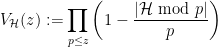 \displaystyle V_{\mathcal H}(z) := \prod_{p \leq z} \left( 1 - \frac{|{\mathcal H} \hbox{ mod } p|}{p} \right)