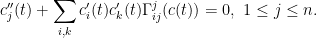 \displaystyle c_j''(t) + \sum_{i,k} c_i'(t) c_k'(t) \Gamma^j_{ij}(c(t)) = 0, \ 1 \leq j \leq n.