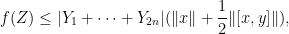 \displaystyle f( Z ) \leq |Y_1+\dots+Y_{2n}| (\|x\| + \frac{1}{2} \| [x,y] \|),