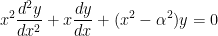 \displaystyle x^2 \frac{d^2 y}{dx^2} + x \frac{dy}{dx} + (x^2 - \alpha^2)y = 0