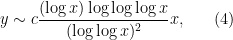 \displaystyle y \sim c \frac{(\log x) \log\log\log x}{(\log\log x)^2} x, \ \ \ \ \ (4)