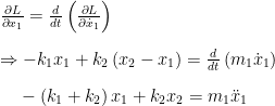 \frac{\partial L}{\partial x_1}=\frac{d}{dt}\left(\frac{\partial L}{\partial \dot{x}_1}\right) \\[10pt]  \Rightarrow -k_1 x_1 + k_2 \left(x_2-x_1\right)=\frac{d}{dt}\left(m_1 \dot{x}_1\right) \\[10pt]  \phantom{\Rightarrow} -\left(k_1+k_2\right) x_1+k_2 x_2=m_1\ddot{x}_1