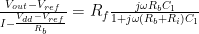 \frac{V_{out}-V_{ref}}{I- \frac{V_{dd} - V_{ref}}{R_b}} = R_f \frac{j\omega R_b C_1}{1+j\omega(R_b+R_i)C_1}