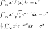 \int_{-\infty}^{\infty}x^2P(x)dx=\sigma^2\\\\  \int_{-\infty}^{\infty}x^2\sqrt{\frac{k}{\pi}}e^{-kx^2}dx=\sigma^2\\\\  \frac{k}{\pi}\int_{-\infty}^{\infty}x^2e^{-kx^2}dx=\sigma^2