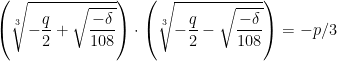 \left( \sqrt[3]{-\dfrac{q}{2}+\sqrt{\dfrac{-\delta }{108}}}\right) \cdot\left( \sqrt[3]{-\dfrac{q}{2}-\sqrt{\dfrac{-\delta }{108}}}\right) =-p/3