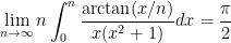 {\displaystyle \lim_{n \rightarrow \infty} n \int_0^n \frac{\arctan(x/n)}{x(x^2+1)}dx=\frac{\pi}{2}}