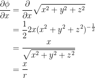 { {\begin{aligned} \frac{\partial \phi}{\partial x} &= \frac{\partial}{\partial x} \sqrt{x^2+y^2+z^2} \\ &= \dfrac{1}{2}2x(x^2+y^2+z^2)^{-\frac{1}{2}} \\ &= \dfrac{x}{\sqrt{x^2+y^2+z^2}} \\ &= \dfrac{x}{r} \end{aligned}}}