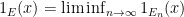 {1_E(x) = \liminf_{n \rightarrow \infty} 1_{E_n}(x)}