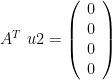 A^T\ u2 = \left(\begin{array}{c} 0 \\ 0 \\ 0 \\ 0\end{array}\right)