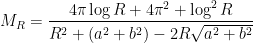 M_{R}=\dfrac{4\pi \log R+4\pi^{2}+\log ^{2}R}{R^{2}+\left( a^{2}+b^{2}\right) -2R\sqrt{a^{2}+b^{2}}}