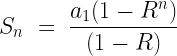 S_n~=~\dfrac{a_1(1-R^n)}{(1-R)}