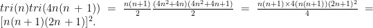 tri(n) tri(4n(n+1)) = {n(n+1) \over 2} {(4n^2+4n)(4n^2+4n+1) \over 2} = {n(n+1) \times 4(n(n+1))(2n+1)^2 \over 4} = [n(n+1)(2n+1)]^2.