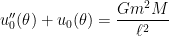 u_0''(\theta) + u_0(\theta) = \displaystyle \frac{Gm^2 M}{\ell^2}