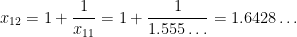 x_{12} = 1 + \displaystyle \frac{1}{x_{11}} = 1 + \displaystyle \frac{1}{1.555\dots} = 1.6428\dots