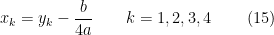 x_{k}=y_{k}-\dfrac{b}{4a}\qquad k=1,2,3,4\qquad \left( 15\right) 