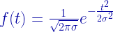 f(t) = \frac{1}{\sqrt{2 \pi \sigma}} e^{ -\frac{t^{2}}{2 \sigma^{2}} }